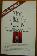 Mary Higgins Clark "Dans La Rue Où Vit Celle Que J´aime" - Albin-Michel - Le Limier