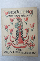 Anja Mendelssohn "Gestalten Aus 1001 Nacht" Nachdichtungen Nach Den Arabischen Märchen, Erstauflage Von 1922 - Ed. Originali
