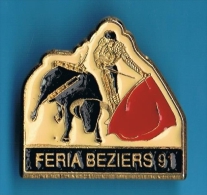 PIN´S //  ** FERIA ** BEZIERS 91 ** - Bullfight - Corrida