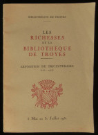 ( Aube ) LES RICHESSES DE LA BIBLIOTHEQUE DE TROYES EXPOSITION DU TRICENTENAIRE (1651-1951) - Champagne - Ardenne