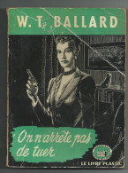On N´arrête Pas De Tuer  -  W.T. Ballard  -  1949 - Livre Plastic - La Tour De Londres