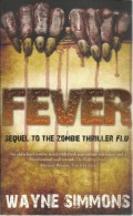 FEVER - WAYNE SIMMONS - ( SEQUEL TO THE ZOMBIE THRILLER FLU ) - ISBN 978-1-907777-52-3 - Other & Unclassified