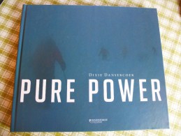 ARCTICA+ANTARCTICA Dixie Dansercoer : PURE POWER   Fotoboek Van Deze Befaamde Poolreiziger - Autres & Non Classés