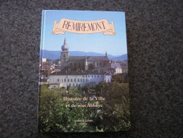 REMIREMONT Histoire De La Ville Et De Son Abbaye Gérard L Régionalisme Vie Religieuse Guerre Chapitre Dames Politique - Lorraine - Vosges