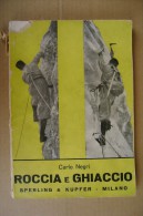 L/51 Negri ROCCIA E GHIACCIO Sperling & Kupfer 1949/alpinismo/Cime Di Lavando/Punta Nordend Della Dufour/Dente D.Gigante - Deportes