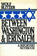 Between Washington And Jerusalem: A Reporter's Notebook By Blitzer, Wolf (ISBN 9780195037081) - Literary
