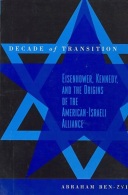 Decade Of Transition: Eisenhower, Kennedy And The Origins Of The American-Israeli Alliance By Ben-Zvi, Abraham - 1950-Oggi