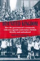 Disunited Kingdom: How The Government's Community Cohesion Agenda Undermines British Identity & Nationhood  By Conway - Sociologia/Antropologia