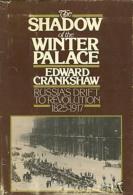 The Shadow Of The Winter Palace: Russia's Drift To Revolution 1825 - 1917 By Crankshaw, Edward (ISBN 9780670637829) - Europe