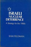 Israeli Nuclear Deterrence: A Strategy For The 1980s By Shai Feldman (ISBN 9780231055475) - Politica/ Scienze Politiche