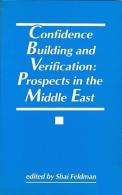 Confidence Building And Verification: Prospects In The Middle East By Shai. Feldman (ISBN 9789654590143) - Política/Ciencias Políticas