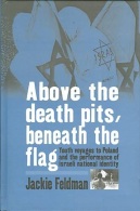 Above The Death Pits, Beneath The Flag: Youth Voyages To Poland And The Performance Of Israeli National Identity-Feldman - Soziologie/Anthropologie