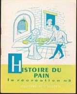 La Récréation N° 5 - Histoire Du PAIN - Éditions De L'accueil - ( 1955 ) . - Didactische Kaarten