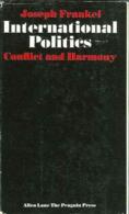 International Politics: Conflict And Harmony By Frankel, Joseph (ISBN 9780713900668) - Politiek/ Politieke Wetenschappen