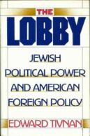 The Lobby: Jewish Political Power And American Foreign Policy By Tivnan, Edward (ISBN 9780671501532) - 1950-Now