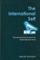 The International Self: Psychoanalysis And The Search For Israeli-Palestinian Peace By Mira M. Sucharov (ISBN 0791465055 - Politics/ Political Science