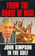 From The House Of War: John Simpson In The Gulf War By SIMPSON, JOHN (ISBN 9780099966708) - Oorlogen-deelname VS