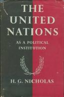 The United Nations As A Political Institution By H. G. Nicholas - 1950-Now