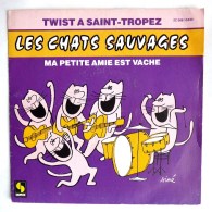 Disque Vinyle 45T LES CHATS SAUVAGES - TWIST A SAINT TROPEZ -  Illustration SINE SONOPRESS 16839  - 1981 - Collectors