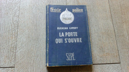 La Porte Qui S'ouvre De Eleazzar Lipsky SEPE Soir Police Policier 1950 - Arabesque