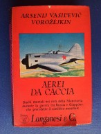 M#0Q38 Vasil'evic Vorozejkin AEREI DA CACCIA Longanesi Ed.1969/AVIAZIONE RUSSIA-GIAPPONE - Italiano