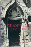 Livre - Chantelle Le Château En Bourbonnais - Auvergne
