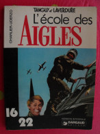 Tanguy Et Laverdure. L'école Des Aigles. Charlier Uderzo. 1977. Collection 16-22 Dargaud - Tanguy Et Laverdure