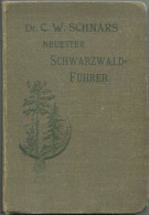 Neuester Schwarzwaldführer - Dr. C. W. Schnars - 1901 - Mit Karten Und Plänen - 373 Seiten - Baden-Württemberg