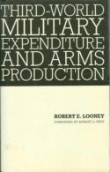 Third World Military Expenditure And Arms Production By Robert E. Looney (ISBN 9780333445334) - Politiek/ Politieke Wetenschappen