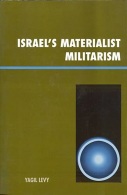 Israel's Materialist Militarism (Innovations In The Study Of World Politics) By Yagil Levy (ISBN 9780739119099) - Politics/ Political Science
