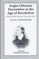 Anglo-Ottoman Encounters In The Age Of Revolution, The Collected Essays Of Allan Cunningham Volume 1 By Ingram, Edward - Europe