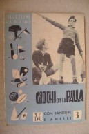 PDB/36 Collezione Giochi-GIOCHI Con La PALLA Con Bandiere E Anelli Editrice A.V.E. 1948 - Spiele