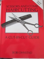 Scissors  And Comb Haircutting  A Cut-by-cut Guide Bob Ohnstad 2013 Coiffure Coiffeur Coiffe - Andere & Zonder Classificatie
