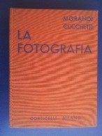 M#0S42 Morandi-Cucchetti LA FOTOGRAFIA Corticelli Ed.1937 - Fotografie