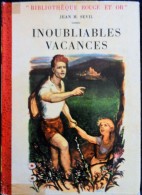 Jean M. Sevil - Inoubliables Vacances - Bibliothèque Rouge Et Or - ( 1955 ) . - Bibliotheque Rouge Et Or