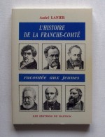 L'histoire De La Franche Comté Racontée Aux Jeunes - Franche-Comté