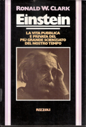 EINSTEIN La Vita Pubblica E Privata Di R. W. Clark - Collana Storica Rizzoli - Bibliographien