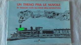 Un Treno Fra Le Nuvole - IN VIAGGIO CON GLI EROI DELL'AVVENTURA  A Cura Di F. Rebagliati -  Alzani Editore - Klassiekers 1930-50