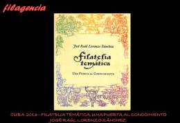 CATÁLOGOS & LITERATURA. CUBA 2013. FILATELIA TEMÁTICA. UNA PUERTA AL CONOCIMIENTO. JOSÉ R. LORENZO SÁNCHEZ - Philatélie Et Histoire Postale