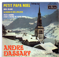 45T : ANDRE DASSARY - PETIT PAPA NOEL - NOEL BLANC - ... - Canzoni Di Natale