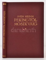 Sven Hedin: PekingtÅ‘l Moszkváig. Fordította: Dr. Balassa József. Budapest, É.N.,... - Autres & Non Classés