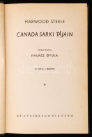 Harwood Steele: Canada Sarki Tájain. Ismeretlen Világok. Budapest, Athenaeum Irodalmi és... - Autres & Non Classés