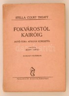 Stella Court Treatt: Fokvárostól Kairóig. Autó-túra Afrikán... - Autres & Non Classés