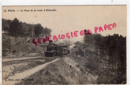 80 -  POIX - LE PONT DE LA ROUTE D' ABBEVILLE GARE TRAIN - 1916 - Poix-de-Picardie