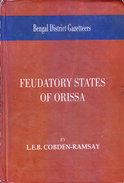 INDIA - BOOK ON RESEARCH WORK - FEUDATORY STATES OF ORISSA - L E B COBDEN-RAMSAY - RARE AND SCARCE - Asia