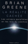 La Réalité Cachée De BRIAN GREENE - Les Univers Parallèles Et Les Lois Du Cosmos. TBE COMME NEUF. EDITION LAFFONT - Astronomie