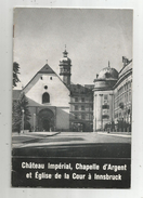 Publicité , Autriche , Château Impérial, Chapelle D'argent Et église De La Cour à Innsbruck , 18 Pages , Frais Fr : 1.95 - Tourism Brochures