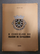 MACEDO DE CAVALEIROS  - MONOGRAFIAS- «O Concelho De Macedo De Cavaleiros» (Autor: Armando Pires-1863) - Livres Anciens