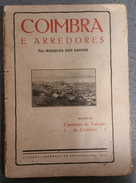 COIMBRA - MONOGRAFIAS - «Coimbra E Arredores» ( Autor:  Marques Dos Santos - 1927) - Livres Anciens