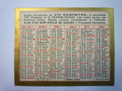 PETIT CALENDRIER    PUB  1932  VIN  DEBREYNE    (format  7 X 9cm) - Formato Piccolo : 1921-40